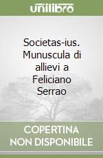 Societas-ius. Munuscula di allievi a Feliciano Serrao libro
