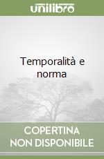 Temporalità e norma libro