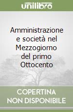 Amministrazione e società nel Mezzogiorno del primo Ottocento libro