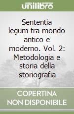 Sententia legum tra mondo antico e moderno. Vol. 2: Metodologia e storia della storiografia libro