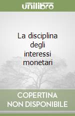 La disciplina degli interessi monetari libro