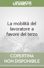 La mobilità del lavoratore a favore del terzo libro