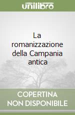 La romanizzazione della Campania antica libro