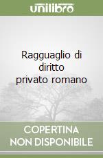 Ragguaglio di diritto privato romano libro