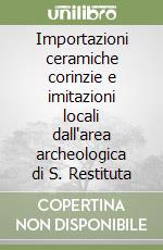 Importazioni ceramiche corinzie e imitazioni locali dall'area archeologica di S. Restituta libro