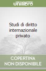 Studi di diritto internazionale privato libro