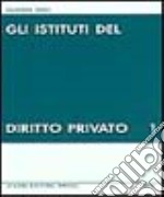 Gli istituti del diritto privato. Vol. 1