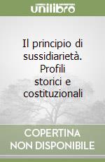 Il principio di sussidiarietà. Profili storici e costituzionali