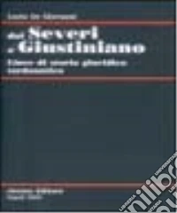 Dai Severi a Giustiniano. Linee di storia giuridica tardoantica libro