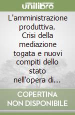 L'amministrazione produttiva. Crisi della mediazione togata e nuovi compiti dello stato nell'opera di Giuseppe Zurlo (1759-1820)