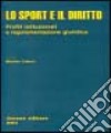 Lo sport e il diritto. Profili istituzionali e regolamentazione giuridica libro