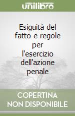 Esiguità del fatto e regole per l'esercizio dell'azione penale