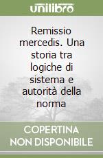 Remissio mercedis. Una storia tra logiche di sistema e autorità della norma libro