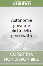 Autonomia privata e diritti della personalità