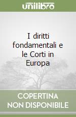 I diritti fondamentali e le Corti in Europa