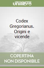 Codex Gregorianus. Origini e vicende