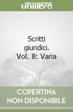 Scritti giuridici. Vol. 8: Varia libro