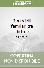 I modelli familiari tra diritti e servizi