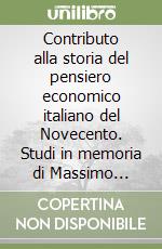 Contributo alla storia del pensiero economico italiano del Novecento. Studi in memoria di Massimo Finoia libro