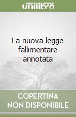La nuova legge fallimentare annotata