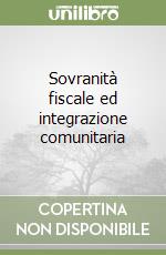 Sovranità fiscale ed integrazione comunitaria libro