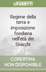 Regime della terra e imposizione fondiaria nell'età dei Gracchi