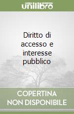 Diritto di accesso e interesse pubblico