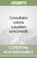 Consultatio veteris cuiusdam iurisconsulti libro
