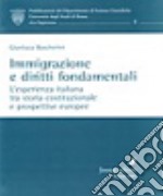 Immigrazione e diritti fondamentali. L'esperienza italiana tra storia costituzionale e prospettive europee libro