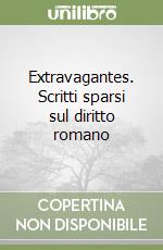 Extravagantes. Scritti sparsi sul diritto romano libro