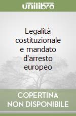 Legalità costituzionale e mandato d'arresto europeo libro