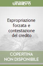 Espropriazione forzata e contestazione del credito libro