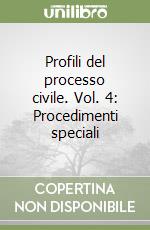 Profili del processo civile. Vol. 4: Procedimenti speciali libro