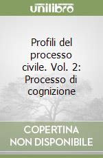 Profili del processo civile. Vol. 2: Processo di cognizione