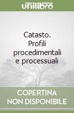 Catasto. Profili procedimentali e processuali libro