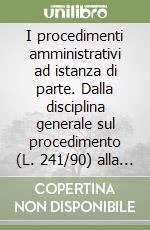 I procedimenti amministrativi ad istanza di parte. Dalla disciplina generale sul procedimento (L. 241/90) alla direttiva «servizi» (2006/123/ce) libro