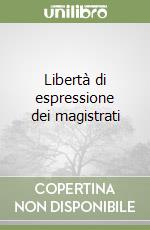 Libertà di espressione dei magistrati