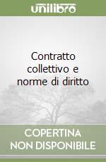 Contratto collettivo e norme di diritto libro