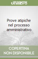 Prove atipiche nel processo amministrativo libro