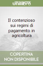 Il contenzioso sui regimi di pagamento in agricoltura