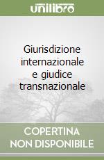 Giurisdizione internazionale e giudice transnazionale