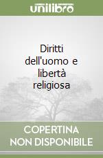 Diritti dell'uomo e libertà religiosa libro