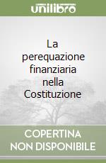 La perequazione finanziaria nella Costituzione libro