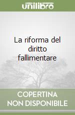 La riforma del diritto fallimentare