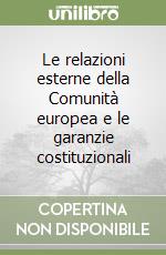 Le relazioni esterne della Comunità europea e le garanzie costituzionali