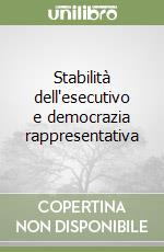 Stabilità dell'esecutivo e democrazia rappresentativa