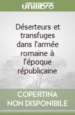 Déserteurs et transfuges dans l'armée romaine à l'époque républicaine