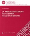 La programmazione finanziaria negli enti locali libro di Sambucci Lio