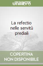 La refectio nelle servitù prediali