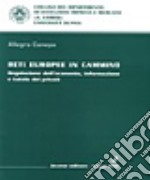 Reti europee in cammino. Regolazione dell'economia, informazione e tutela dei privati libro